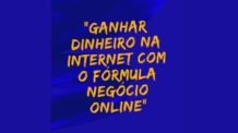 Ganhar Dinheiro na Internet com o Fórmula Negócio Online